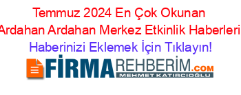 Temmuz+2024+En+Çok+Okunan+Ardahan+Ardahan+Merkez+Etkinlik+Haberleri Haberinizi+Eklemek+İçin+Tıklayın!