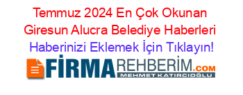 Temmuz+2024+En+Çok+Okunan+Giresun+Alucra+Belediye+Haberleri Haberinizi+Eklemek+İçin+Tıklayın!