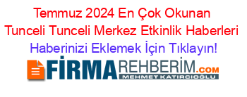 Temmuz+2024+En+Çok+Okunan+Tunceli+Tunceli+Merkez+Etkinlik+Haberleri Haberinizi+Eklemek+İçin+Tıklayın!