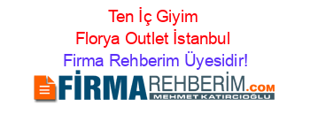 Ten+İç+Giyim+Florya+Outlet+İstanbul Firma+Rehberim+Üyesidir!
