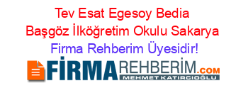 Tev+Esat+Egesoy+Bedia+Başgöz+İlköğretim+Okulu+Sakarya Firma+Rehberim+Üyesidir!