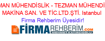 TEZMAN+MÜHENDİSLİK+-+TEZMAN+MÜHENDİSLİK+MAKİNA+SAN.+VE+TİC.LTD.ŞTİ.+Istanbul Firma+Rehberim+Üyesidir!