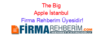 The+Big+Apple+İstanbul Firma+Rehberim+Üyesidir!