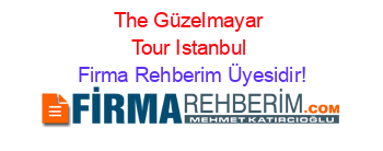 The+Güzelmayar+Tour+Istanbul Firma+Rehberim+Üyesidir!