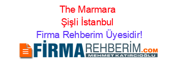 The+Marmara+Şişli+İstanbul Firma+Rehberim+Üyesidir!