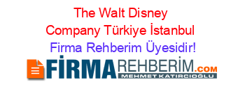 The+Walt+Disney+Company+Türkiye+İstanbul Firma+Rehberim+Üyesidir!