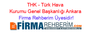 THK+-+Türk+Hava+Kurumu+Genel+Başkanlığı+Ankara Firma+Rehberim+Üyesidir!