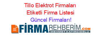 Tillo+Elektrot+Firmaları+Etiketli+Firma+Listesi Güncel+Firmaları!