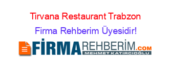 Tirvana+Restaurant+Trabzon Firma+Rehberim+Üyesidir!