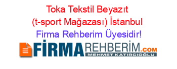 Toka+Tekstil+Beyazıt+(t-sport+Mağazası)+İstanbul Firma+Rehberim+Üyesidir!