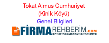 Tokat+Almus+Cumhuriyet+(Kinik+Köyü) Genel+Bilgileri