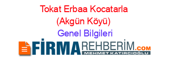 Tokat+Erbaa+Kocatarla+(Akgün+Köyü) Genel+Bilgileri