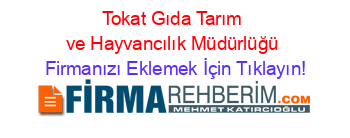 Tokat+Gıda+Tarım+ve+Hayvancılık+Müdürlüğü Firmanızı+Eklemek+İçin+Tıklayın!