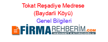 Tokat+Reşadiye+Medrese+(Baydarli+Köyü) Genel+Bilgileri