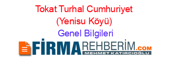 Tokat+Turhal+Cumhuriyet+(Yenisu+Köyü) Genel+Bilgileri