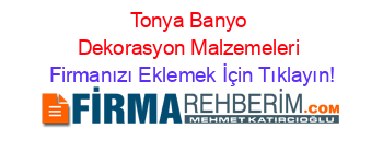 Tonya+Banyo+Dekorasyon+Malzemeleri Firmanızı+Eklemek+İçin+Tıklayın!