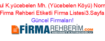 Torul+K.yücebelen+Mh.+(Yücebelen+Köyü)+Normal+Firma+Rehberi+Etiketli+Firma+Listesi3.Sayfa Güncel+Firmaları!