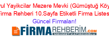 Torul+Yayikcilar+Mezere+Mevki+(Gümüştuğ+Köyü)+Firma+Rehberi+10.Sayfa+Etiketli+Firma+Listesi Güncel+Firmaları!