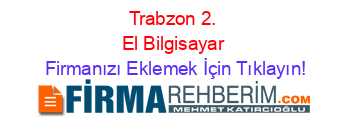 Trabzon+2.+El+Bilgisayar Firmanızı+Eklemek+İçin+Tıklayın!