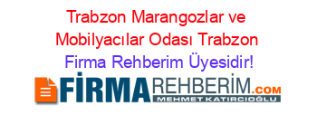 Trabzon+Marangozlar+ve+Mobilyacılar+Odası+Trabzon Firma+Rehberim+Üyesidir!
