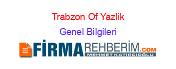 Trabzon+Of+Yazlik Genel+Bilgileri