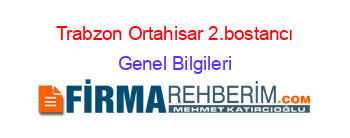 Trabzon+Ortahisar+2.bostancı Genel+Bilgileri