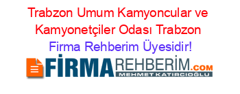 Trabzon+Umum+Kamyoncular+ve+Kamyonetçiler+Odası+Trabzon Firma+Rehberim+Üyesidir!