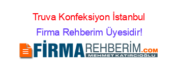 Truva+Konfeksiyon+İstanbul Firma+Rehberim+Üyesidir!