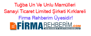 Tuğba+Un+Ve+Unlu+Mamülleri+Sanayi+Ticaret+Limited+Şirketi+Kırklareli Firma+Rehberim+Üyesidir!