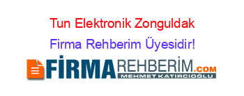 Tun+Elektronik+Zonguldak Firma+Rehberim+Üyesidir!