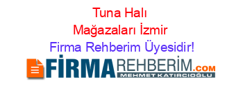 Tuna+Halı+Mağazaları+İzmir Firma+Rehberim+Üyesidir!