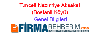 Tunceli+Nazımiye+Aksakal+(Bostanli+Köyü) Genel+Bilgileri