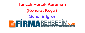 Tunceli+Pertek+Karaman+(Konurat+Köyü) Genel+Bilgileri