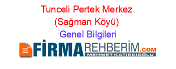 Tunceli+Pertek+Merkez+(Sağman+Köyü) Genel+Bilgileri