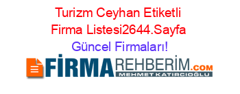 Turizm+Ceyhan+Etiketli+Firma+Listesi2644.Sayfa Güncel+Firmaları!