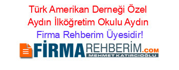 Türk+Amerikan+Derneği+Özel+Aydın+İlköğretim+Okulu+Aydın Firma+Rehberim+Üyesidir!