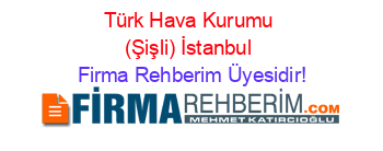 Türk+Hava+Kurumu+(Şişli)+İstanbul Firma+Rehberim+Üyesidir!