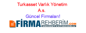 Turkasset+Varlık+Yönetim+A.s.+ Güncel+Firmaları!