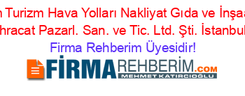 Türkazim+Turizm+Hava+Yolları+Nakliyat+Gıda+ve+İnşaat+İthalat+İhracat+Pazarl.+San.+ve+Tic.+Ltd.+Şti.+İstanbul Firma+Rehberim+Üyesidir!
