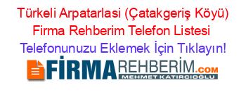 +Türkeli+Arpatarlasi+(Çatakgeriş+Köyü)+Firma+Rehberim+Telefon+Listesi Telefonunuzu+Eklemek+İçin+Tıklayın!