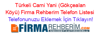 +Türkeli+Cami+Yani+(Gökçealan+Köyü)+Firma+Rehberim+Telefon+Listesi Telefonunuzu+Eklemek+İçin+Tıklayın!