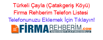 +Türkeli+Çayla+(Çatakgeriş+Köyü)+Firma+Rehberim+Telefon+Listesi Telefonunuzu+Eklemek+İçin+Tıklayın!