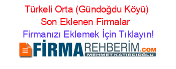 Türkeli+Orta+(Gündoğdu+Köyü)+Son+Eklenen+Firmalar+ Firmanızı+Eklemek+İçin+Tıklayın!