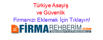 Türkiye+Asayiş+ve+Güvenlik Firmanızı+Eklemek+İçin+Tıklayın!