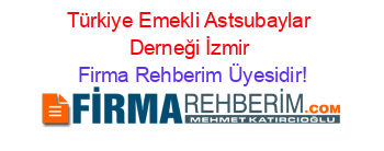 Türkiye+Emekli+Astsubaylar+Derneği+İzmir Firma+Rehberim+Üyesidir!