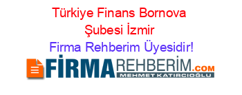 Türkiye+Finans+Bornova+Şubesi+İzmir Firma+Rehberim+Üyesidir!