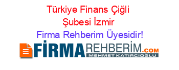 Türkiye+Finans+Çiğli+Şubesi+İzmir Firma+Rehberim+Üyesidir!