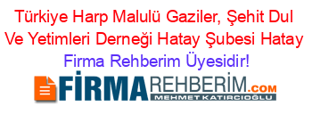Türkiye+Harp+Malulü+Gaziler,+Şehit+Dul+Ve+Yetimleri+Derneği+Hatay+Şubesi+Hatay Firma+Rehberim+Üyesidir!