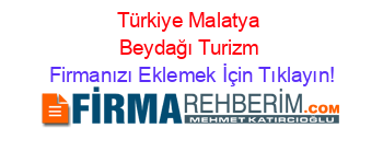 Türkiye+Malatya+Beydağı+Turizm Firmanızı+Eklemek+İçin+Tıklayın!