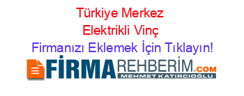 Türkiye+Merkez+Elektrikli+Vinç Firmanızı+Eklemek+İçin+Tıklayın!
